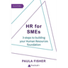 HR for SMEs: 3-steps to building your Human Resources foundation