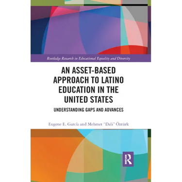 An Asset-Based Approach to Latino Education in the United States: Understanding Gaps and Advances