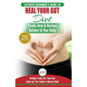 Heal Your Gut: The Ultimate Beginner's Heal Your Leaky Gut Diet Guide - Finally Heal & Restore Balance In Your Body + 50 Nourishing & Repairing Recipe