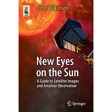 New Eyes on the Sun: A Guide to Satellite Images and Amateur Observation