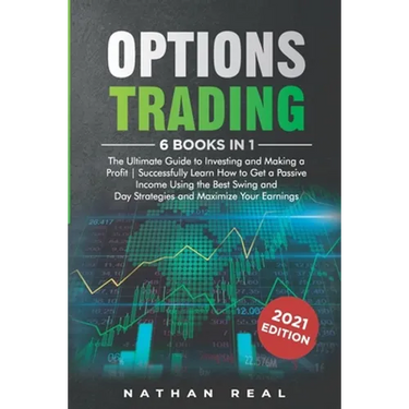 Options Trading: 6 in 1: The Ultimate Guide to Investing and Making a Profit - Successfully Learn How to Get a Passive Income Using the