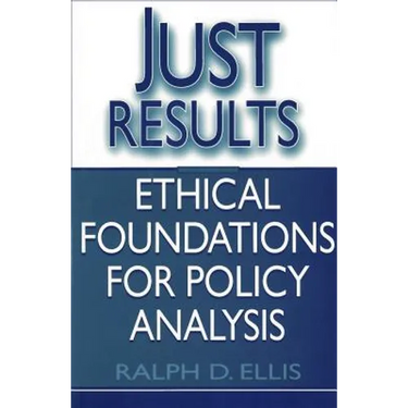 Just Results: Ethical Foundations for Policy Analysis