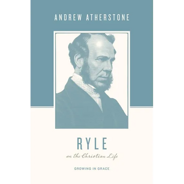 Ryle on the Christian Life: Growing in Grace