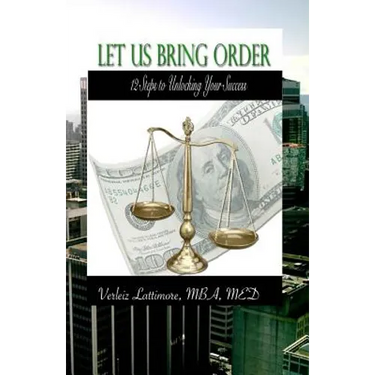 Let Us Bring Order: 12 Steps to Unlocking Your Success