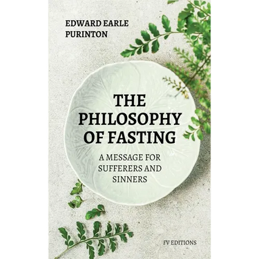 The Philosophy of Fasting: A Message for Sufferers and Sinners.