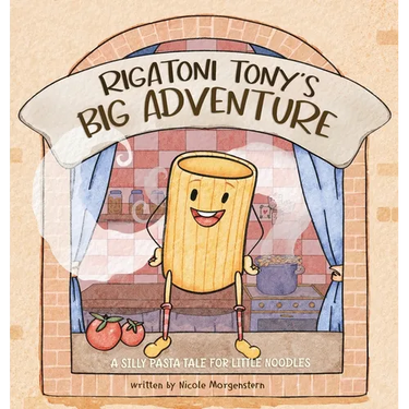 Rigatoni Tony's Big Adventure: A Silly Pasta Tale for Little Noodles