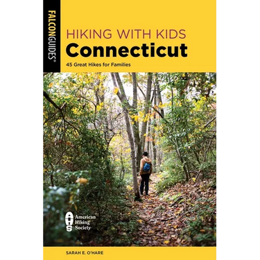 Hiking with Kids Connecticut: 45 Great Hikes for Families