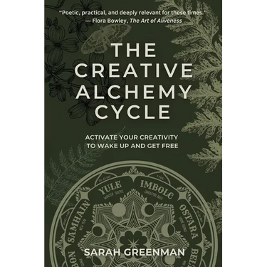 The Creative Alchemy Cycle: Activate Your Creativity to Wake Up and Get Free
