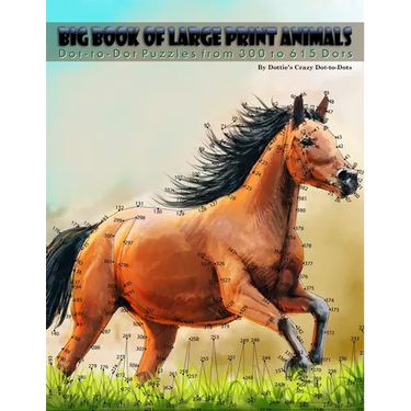 Big Book of Large Print Animals: Dot-to-Dot Puzzles from 300 to 615 Dots