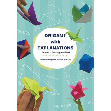 Origami with Explanations: Fun with Folding and Math