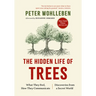 The Hidden Life of Trees: What They Feel, How They Communicate--Discoveries from a Secret World