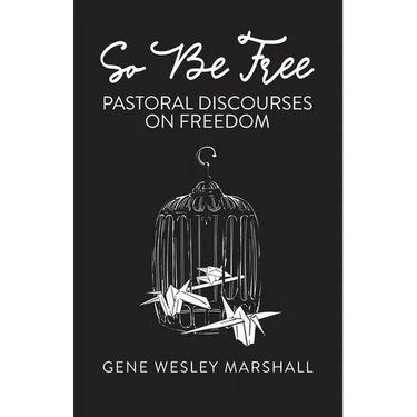So Be Free: Pastoral Discourses on Freedom