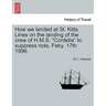 How We Landed at St. Kitts. Lines on the Landing of the Crew of H.M.S. Cordelia to Suppress Riots, Feby. 17th 1896.