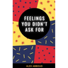 Feelings You Didn't Ask For