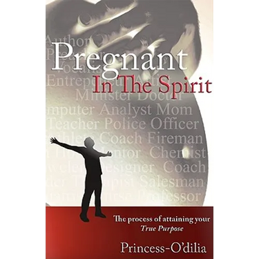 Pregnant in the Spirit: Birthing a Life of Total Fulfillment Your True Purpose