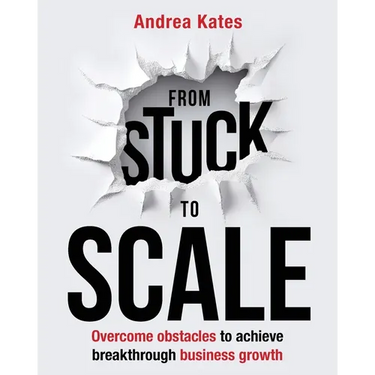 From Stuck to Scale: Overcome obstacles to achieve breakthrough business growth