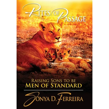 Rites of Passage: Raising Sons to Be Men of Standard