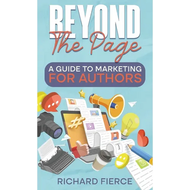 Beyond the Page: A Guide to Marketing for Authors