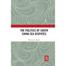 The Politics of South China Sea Disputes