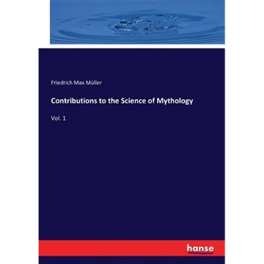 Contributions to the Science of Mythology: Vol. 1