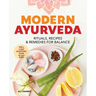 Modern Ayurveda: Rituals, Recipes, and Remedies for Balance