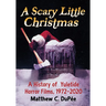 A Scary Little Christmas: A History of Yuletide Horror Films, 1972-2020