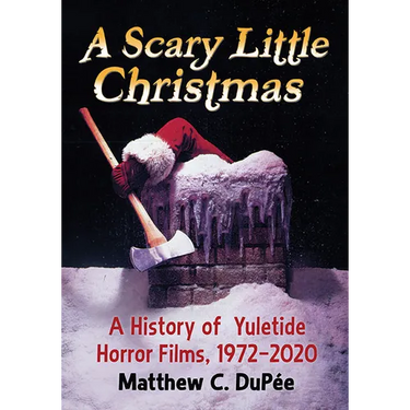 A Scary Little Christmas: A History of Yuletide Horror Films, 1972-2020