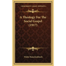 A Theology For The Social Gospel (1917)