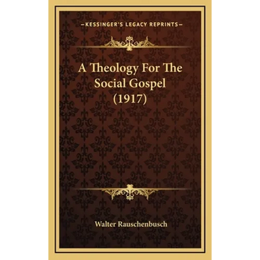 A Theology For The Social Gospel (1917)