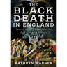 The Black Death in England: Journal of the Plague Years in the Fourteenth Century