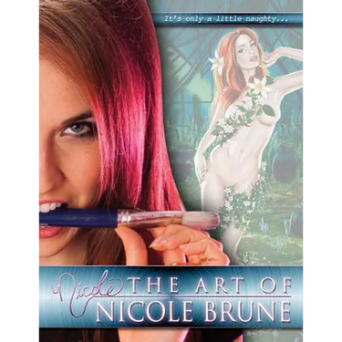 The Art of Nicole Brune: A Collection of Works by Pin-Up Artist and Illustrator, Nicole Brune