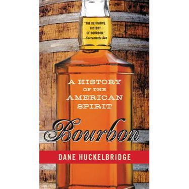 Bourbon: A History of the American Spirit