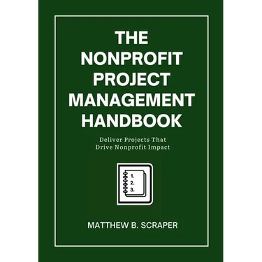 The Nonprofit Project Management Handbook: Delivering Mission-Driven Results