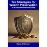 Tax Strategies for Wealth Preservation: A Comprehensive Guide