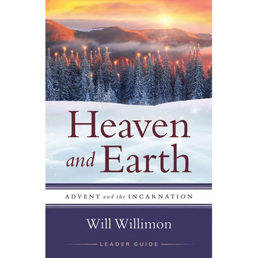 Heaven and Earth Leader Guide: Advent and the Incarnation