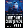 Unintended Consequences: A Sophie Star Series Book Two