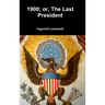 1900; or, The Last President
