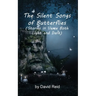 The Silent Songs of Butterflies: Stories in Verse Both Light and Dark