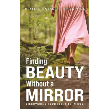 Finding Beauty Without a Mirror: Discovering Your Identity In God