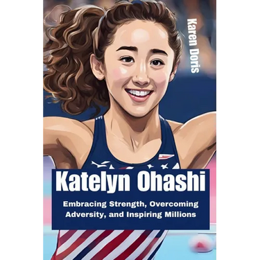Katelyn Ohashi: Embracing Strength, Overcoming Adversity, and Inspiring Millions