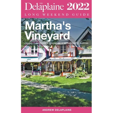 Martha's Vineyard - The Delaplaine 2022 Long Weekend Guide