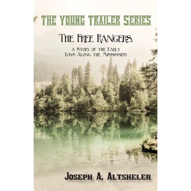 The Free Rangers, a Story of the Early Days Along the Mississippi