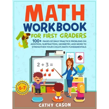 Math Workbook for First Graders: 100+ Pages Of Daily Practice Problems on Addition, Subtraction, Geometry, and More To Strengthen Your Child's Math Fu