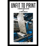Unfit to Print: A Modern Media Satire