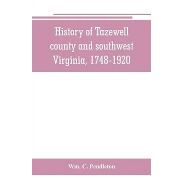 History of Tazewell county and southwest Virginia, 1748-1920