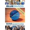 Blue Blood: Duke-Carolina: Inside the Most Storied Rivalry in College Hoops