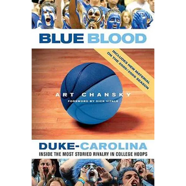 Blue Blood: Duke-Carolina: Inside the Most Storied Rivalry in College Hoops