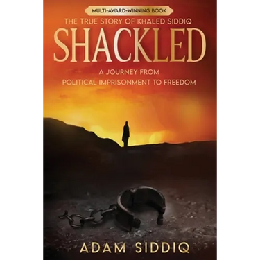 Shackled: A Journey From Political Imprisonment To Freedom