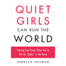 Quiet Girls Can Run the World: Owning Your Power When You're Not the "Alpha" in the Room