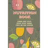 Nutrition Book: Learning About Health, Exercise, Weight Training, Fitness, And Right Nutrition: Roots Vitamins